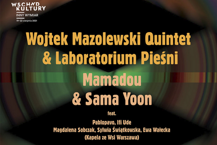 Wojtek Mazolewski Quintet i Laboratorium Pieśni + Mamadou & Sama Yoon i Goście