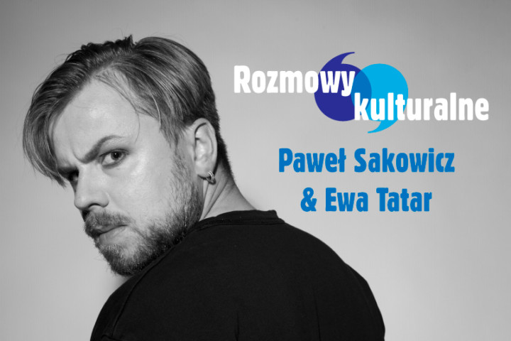 Rozmowy kulturalne: Paweł Sakowicz i Ewa Tatar