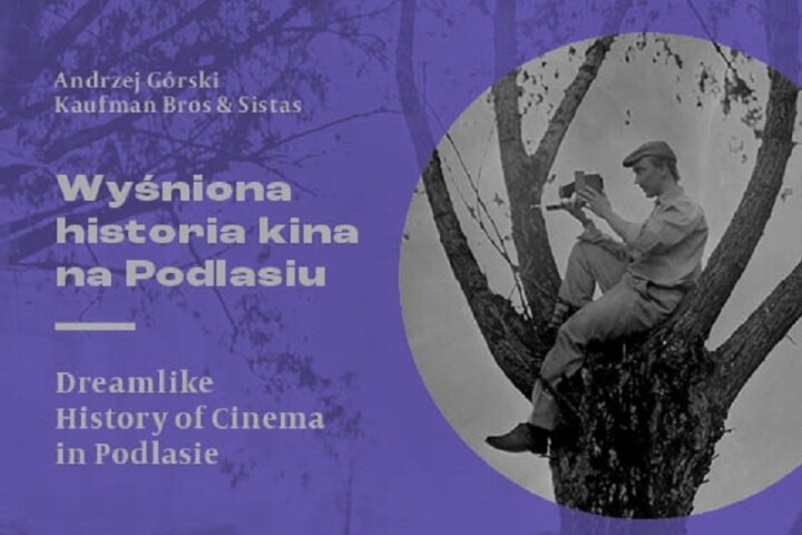 The Dreamed up History of Cinema in Podlachia – book promotion